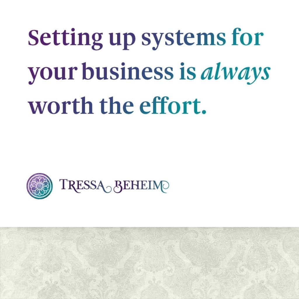 Setting up systems for your business may feel overwhelming, but the return you’ll get from your efforts cannot be underestimated. Here’s why.